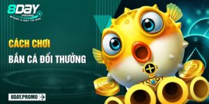 Cách chơi bắn cá đổi thưởng