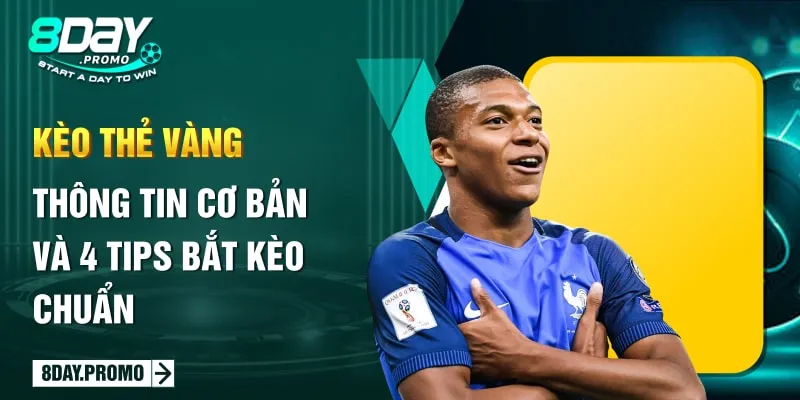 Kèo Thẻ Vàng - Thông Tin Cơ Bản Và 4 Tips Bắt Kèo Chuẩn 3 kèo thẻ vàng