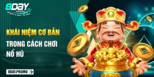 Khái niệm cơ bản trong cách chơi nổ hũ