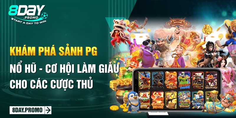 Khám phá sảnh PG nổ hũ - Cơ hội làm giàu cho các cược thủ