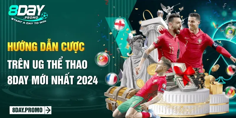 Hướng Dẫn Cược Trên UG Thể Thao 8day Mới Nhất 2024 2 Hướng Dẫn Cược Trên UG Thể Thao 8day Mới Nhất 2024